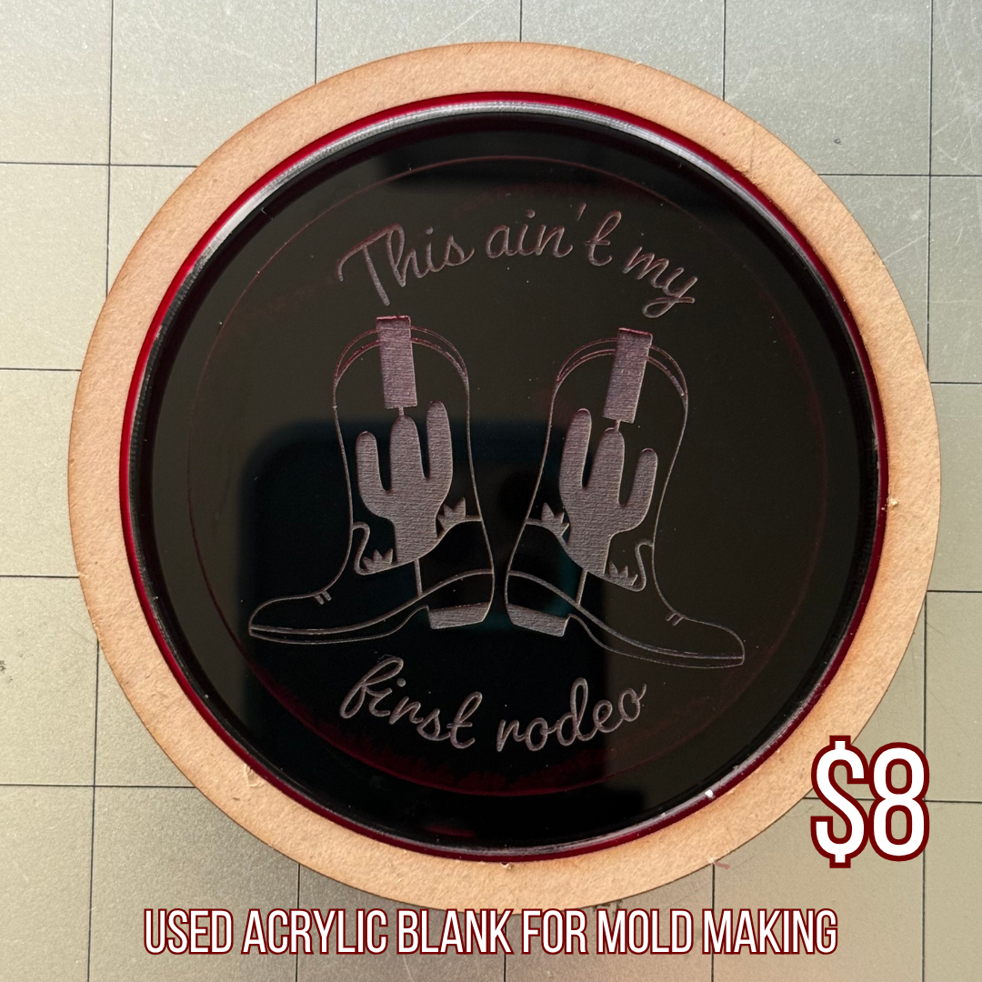 Used Aint My First Rodeo Flat Acrylic Blank for Mold Making with Attached Housing