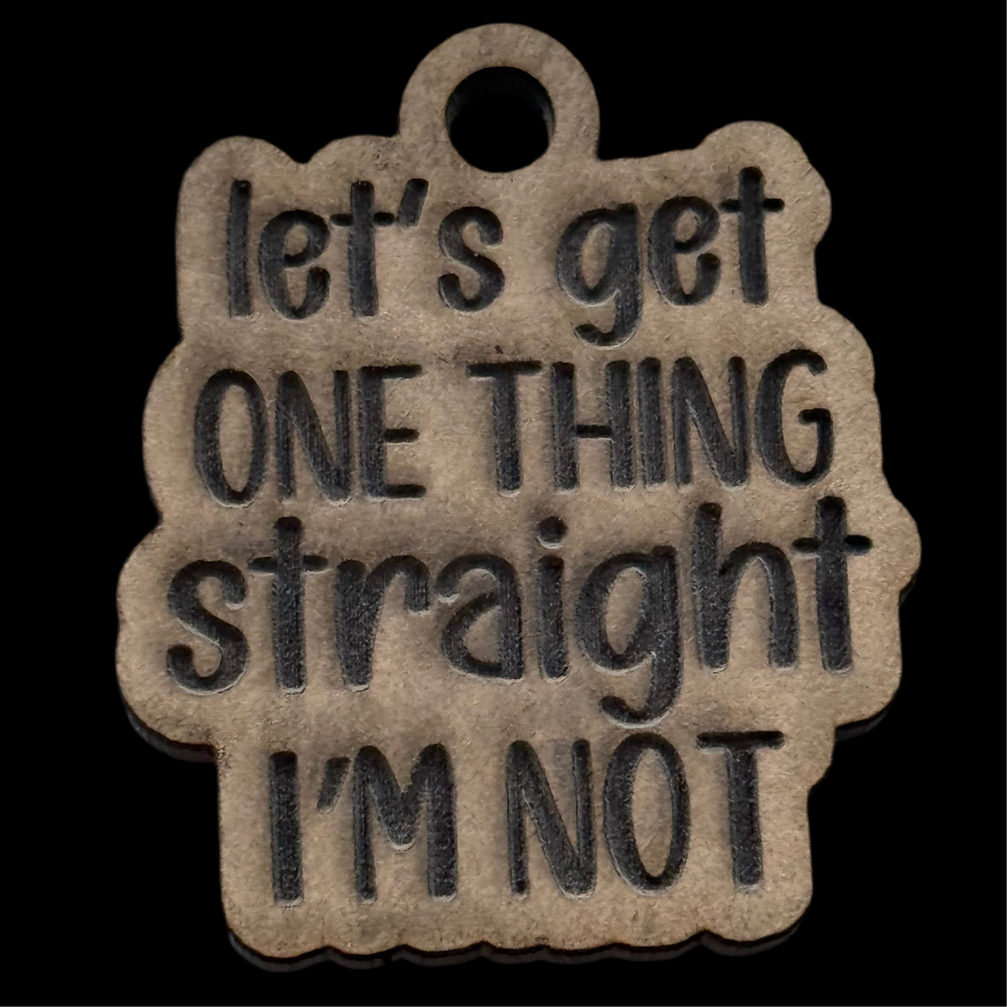 Let’s Get One Thing Straight Keychain Mold