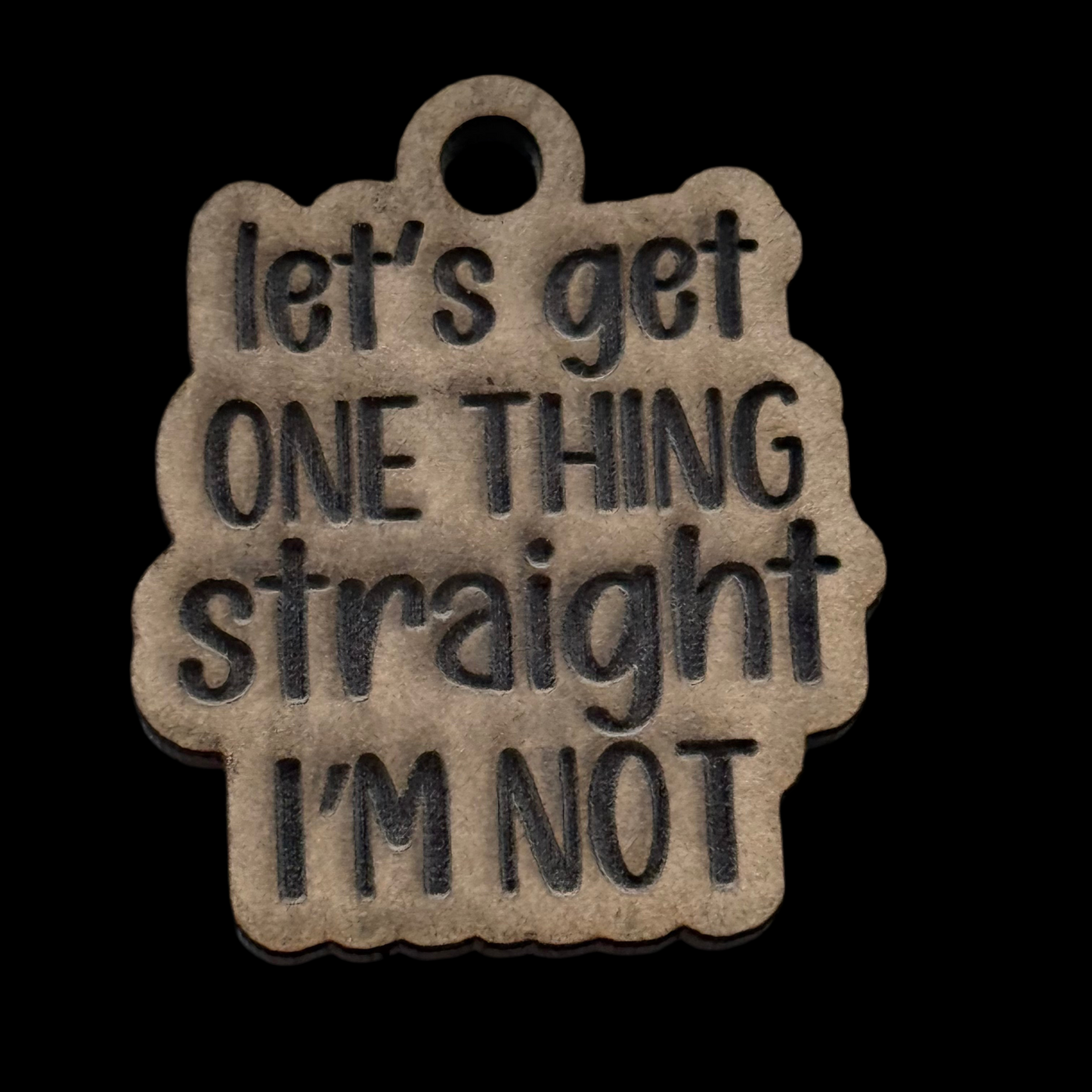Let’s Get One Thing Straight Keychain Mold