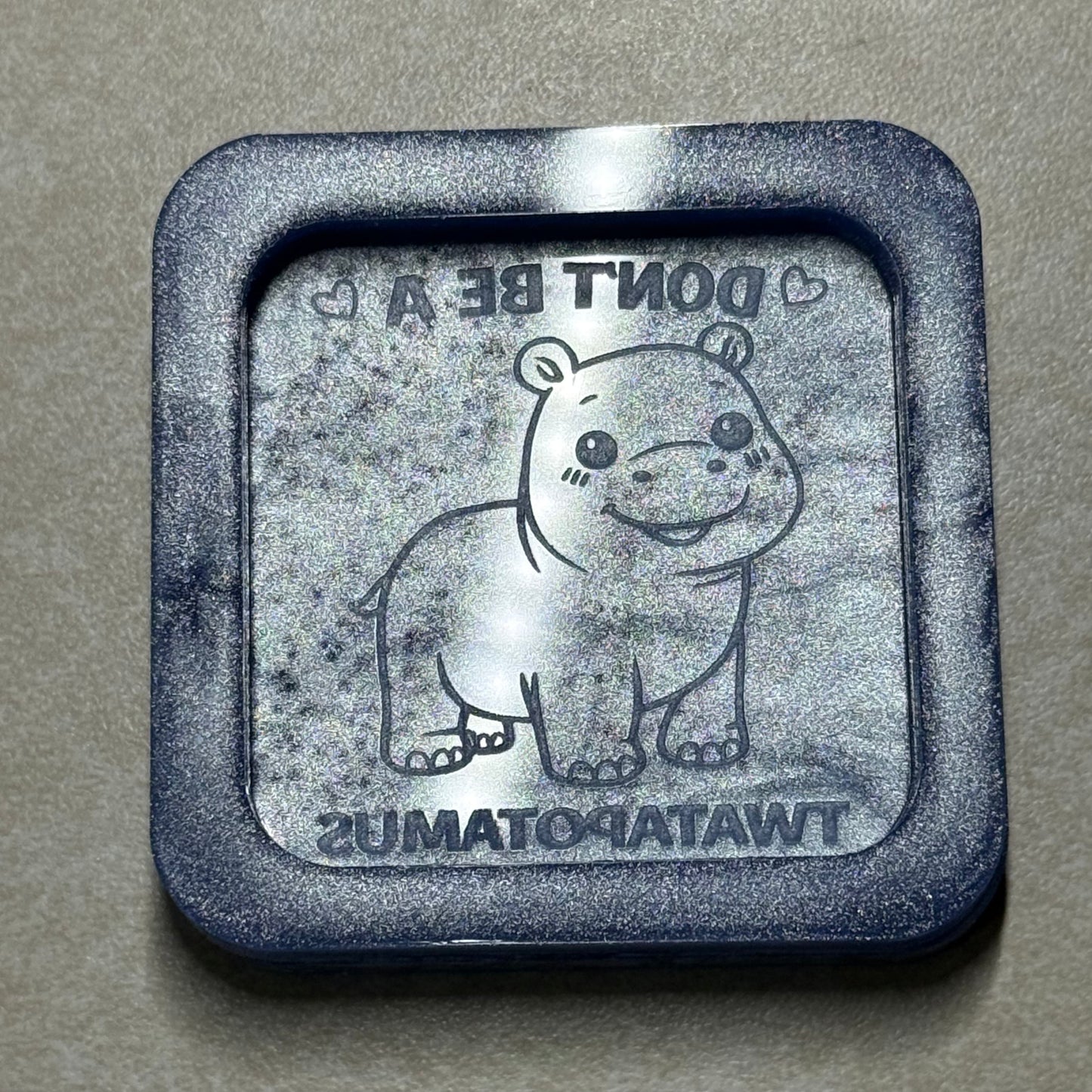 Don't Be A... Flat Mold