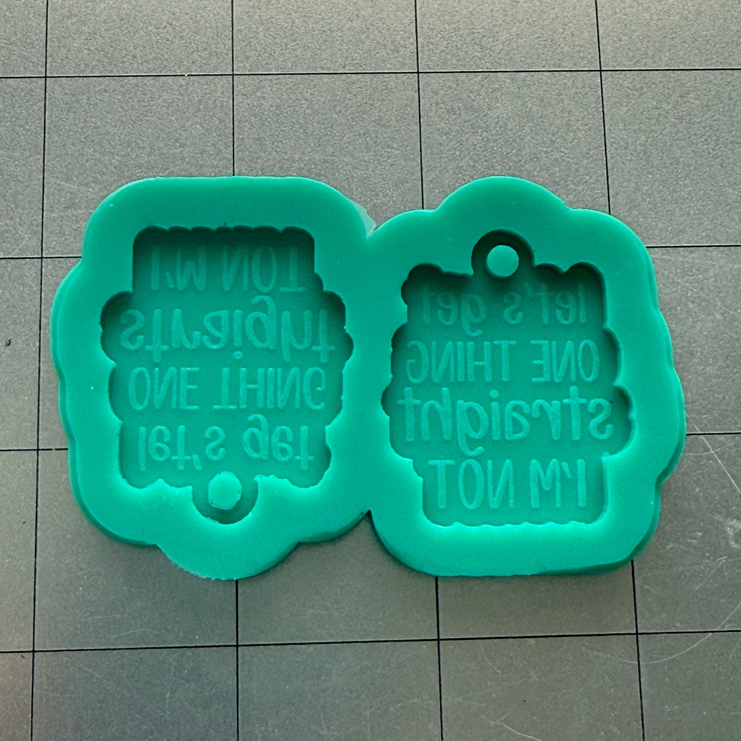 Let's Get One Thing Straight Earrings Mold