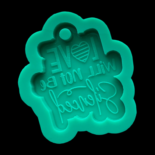 Love Will Not be Silenced Keychain Mold