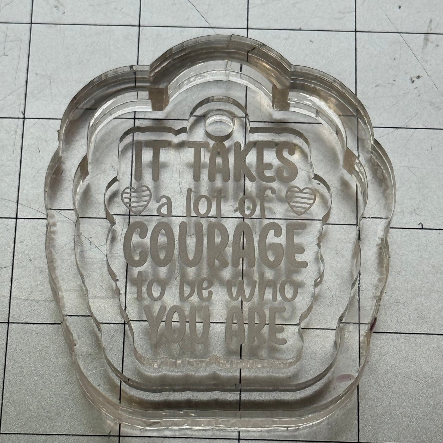 Used It Takes a Lot of Courage Acrylic Blank for Mold Making  with Attached Housing