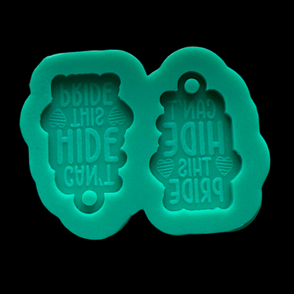 Can't Hide This Pride Earrings Mold