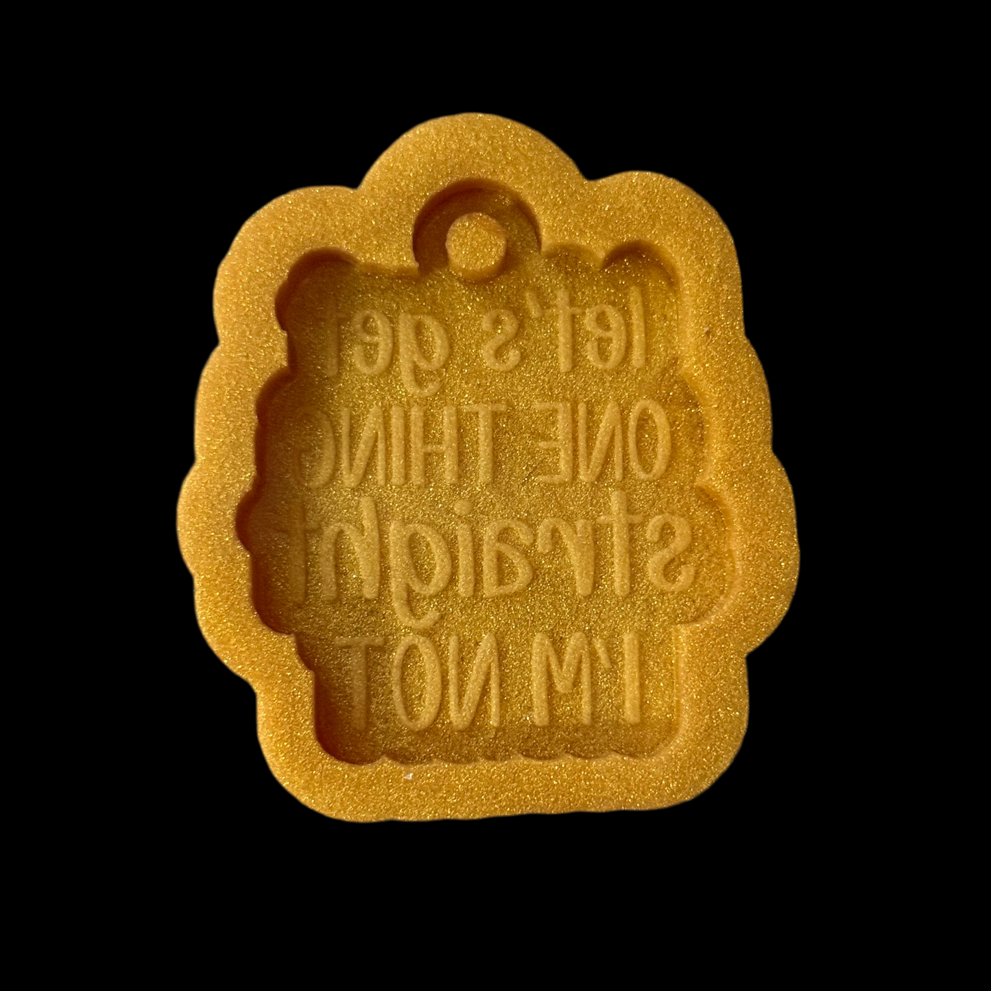 Let’s Get One Thing Straight Keychain Mold