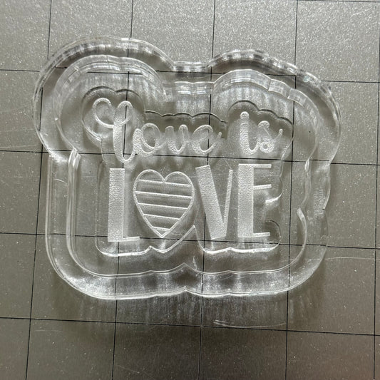 Love is Love Acylic Blank for Mold Making