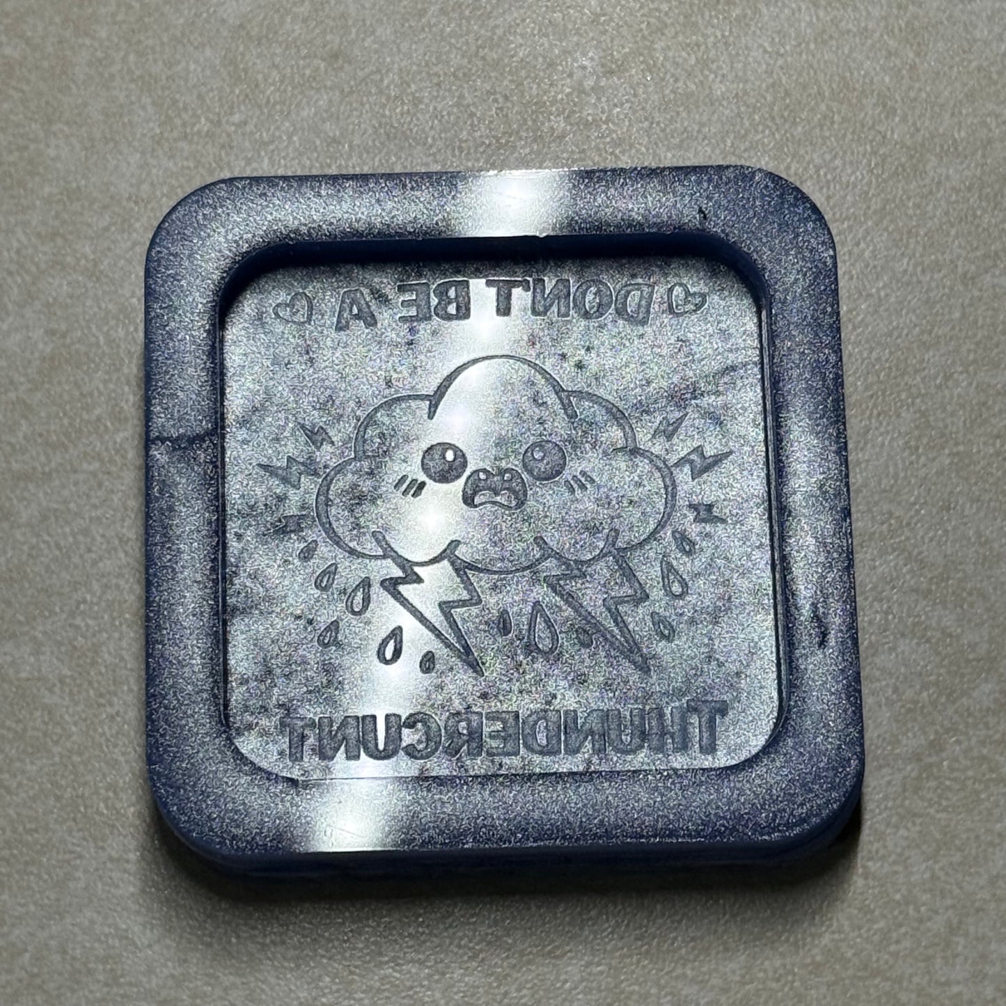 Don't Be A... Flat Mold