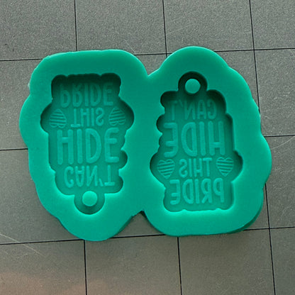 Can't Hide This Pride Earrings Mold
