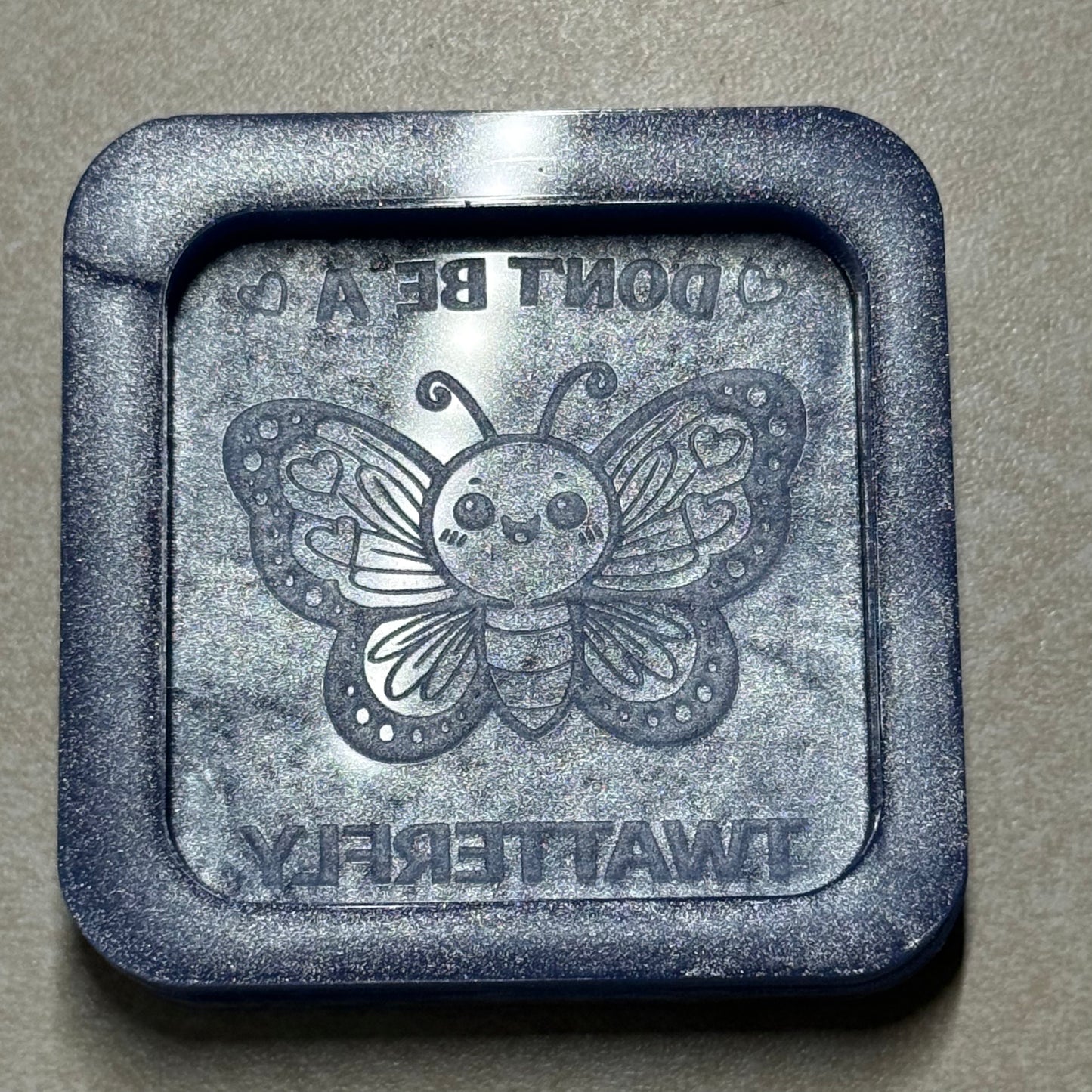 Don't Be A... Flat Mold