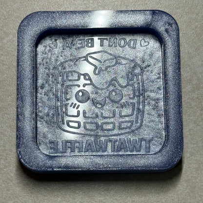 Don't Be A... Flat Mold