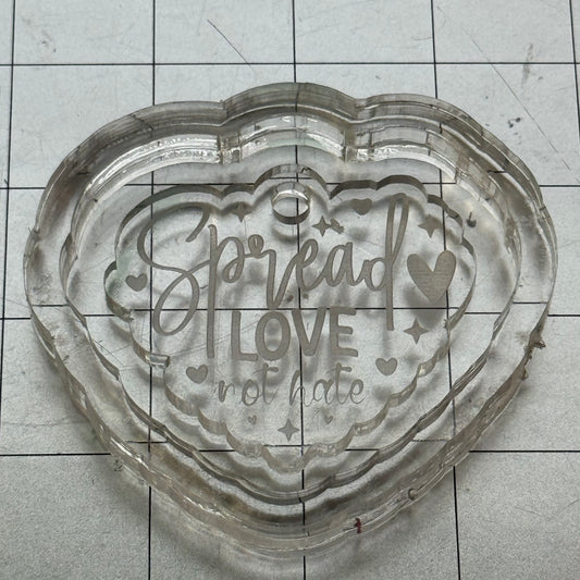 Used Spread Love Not Hate Acrylic Blank for Mold Making  with Attached Housing